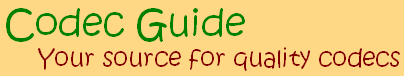 Codec Guide, your source for quality codecs.